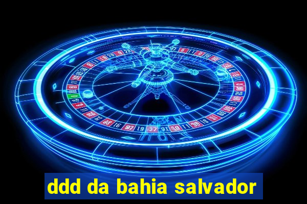 ddd da bahia salvador