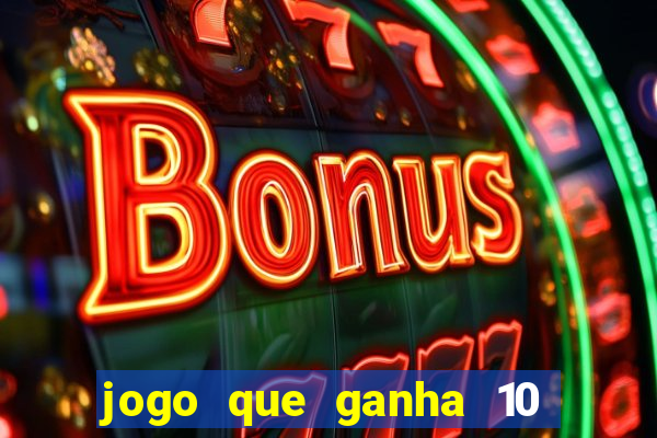 jogo que ganha 10 reais no cadastro