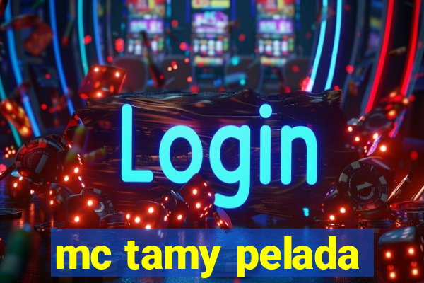 mc tamy pelada