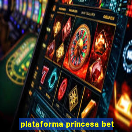 plataforma princesa bet