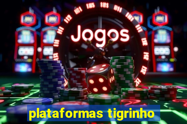 plataformas tigrinho