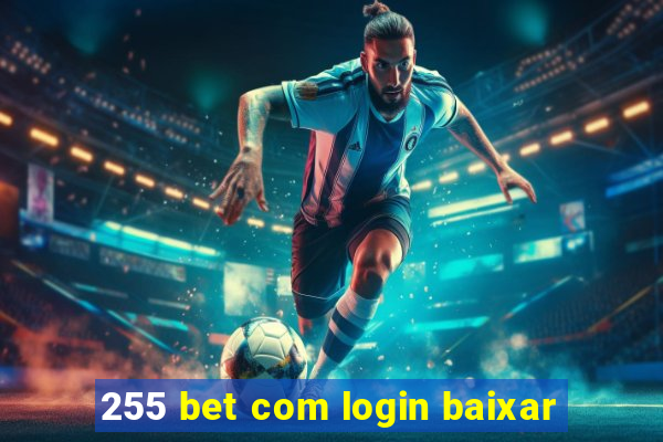 255 bet com login baixar