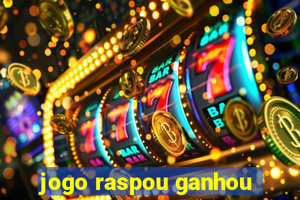 jogo raspou ganhou