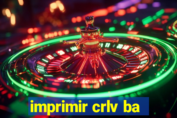 imprimir crlv ba