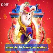 nome de 20 frutas vermelhas