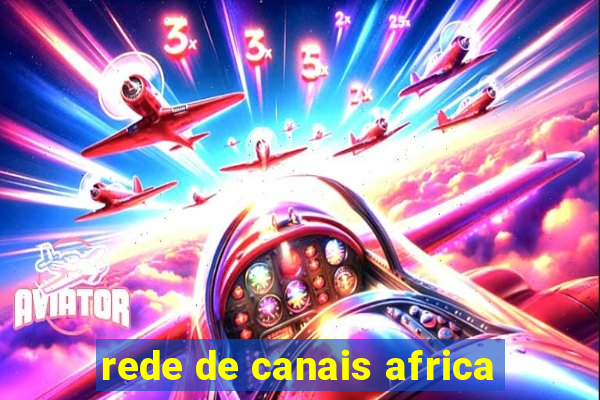 rede de canais africa