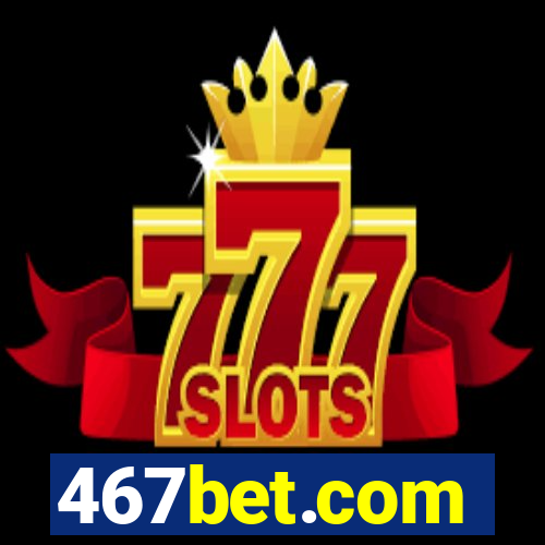 467bet.com