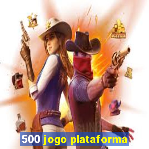 500 jogo plataforma