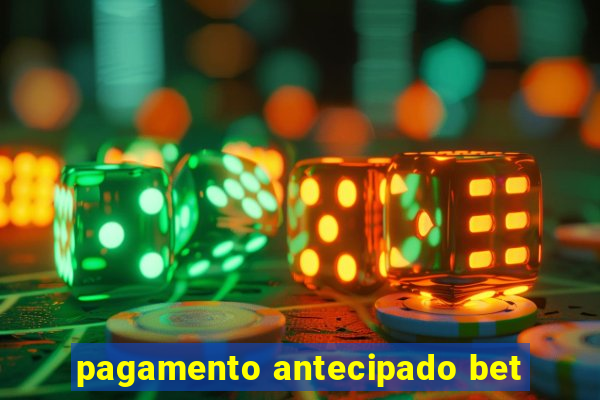 pagamento antecipado bet