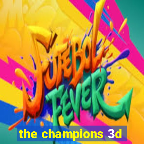 the champions 3d