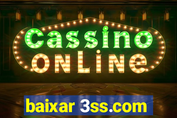 baixar 3ss.com