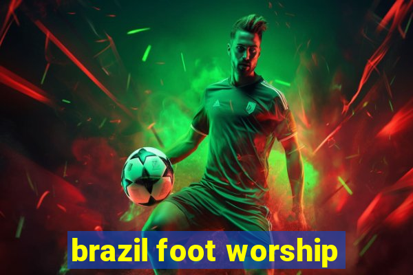 brazil foot worship