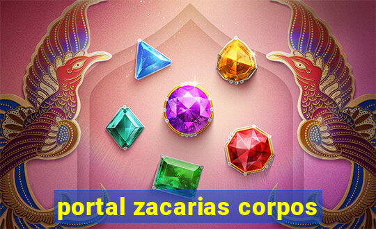 portal zacarias corpos