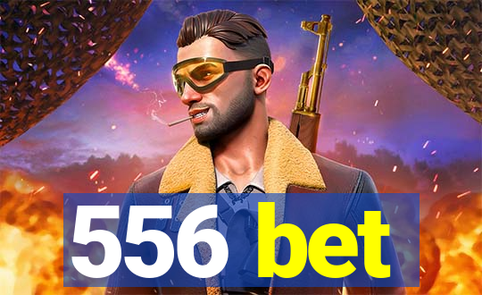 556 bet