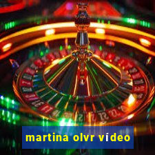 martina olvr vídeo