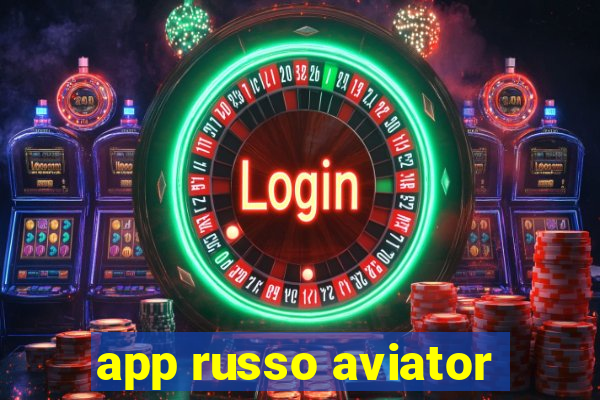 app russo aviator