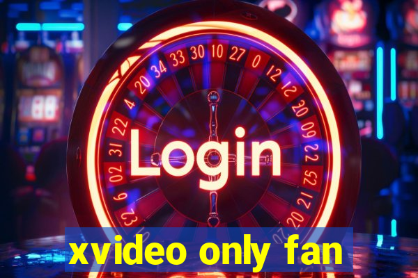 xvideo only fan