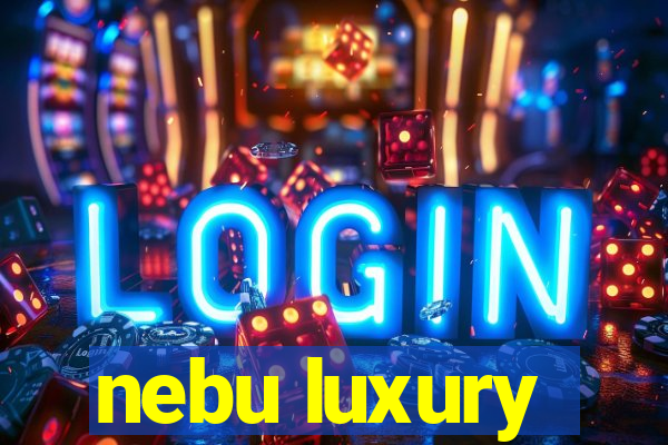 nebu luxury