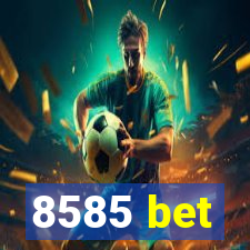 8585 bet