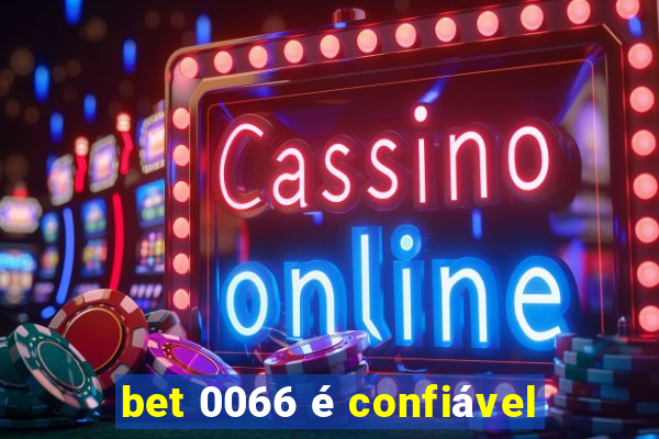 bet 0066 é confiável