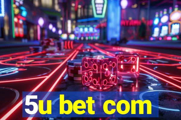 5u bet com