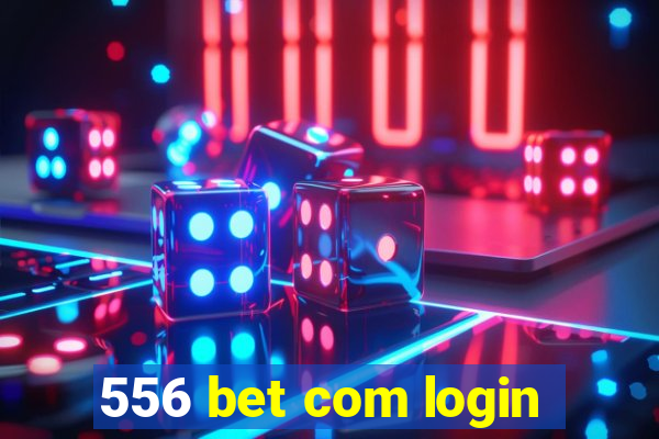 556 bet com login