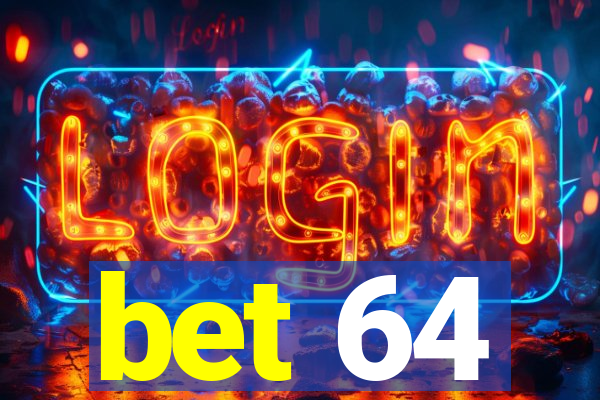 bet 64