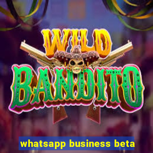 whatsapp business beta