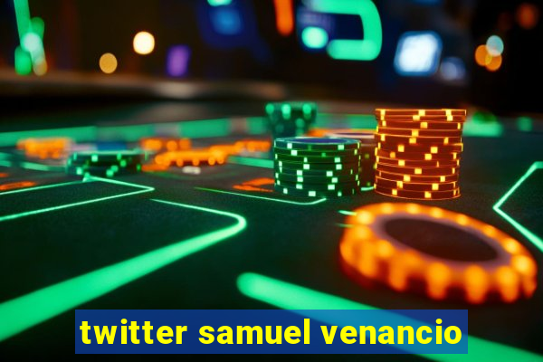 twitter samuel venancio