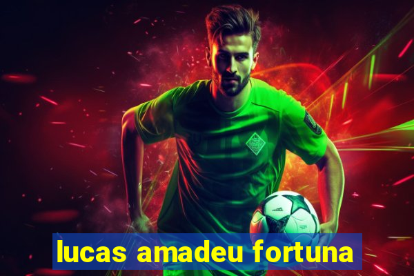 lucas amadeu fortuna