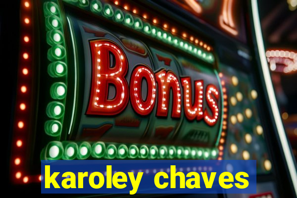 karoley chaves