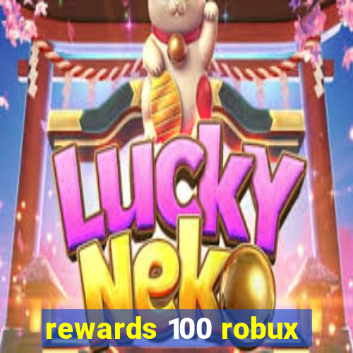 rewards 100 robux