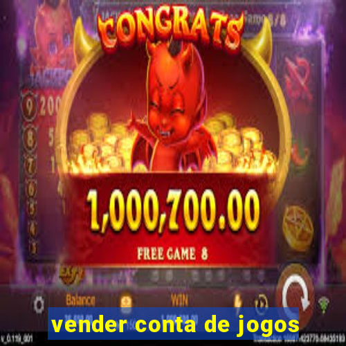 vender conta de jogos