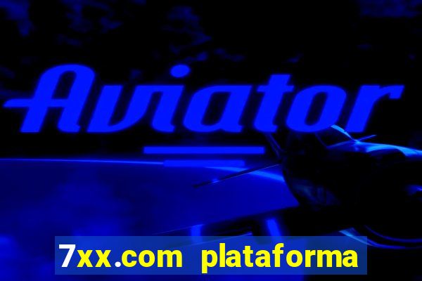 7xx.com plataforma de jogos