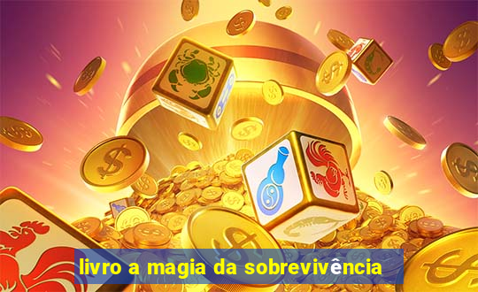 livro a magia da sobrevivência