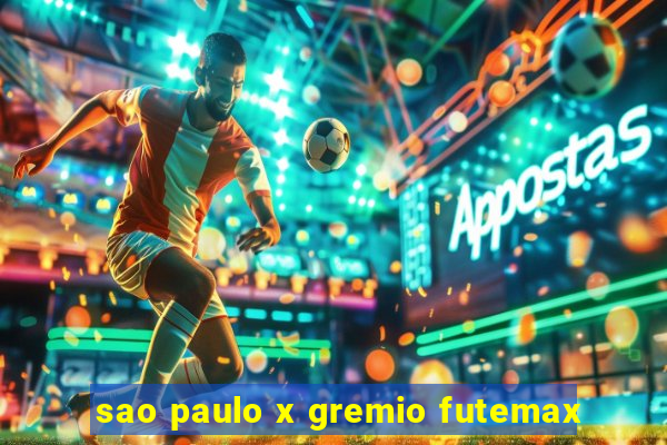 sao paulo x gremio futemax