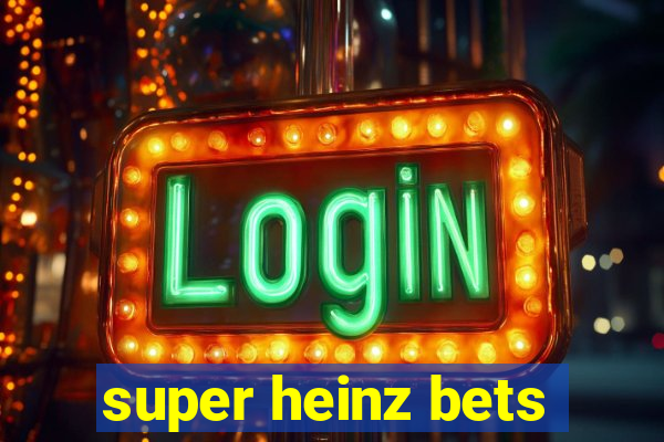 super heinz bets