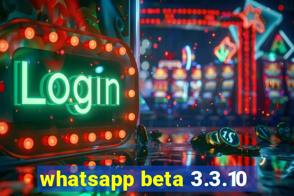 whatsapp beta 3.3.10