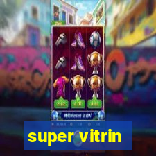 super vitrin