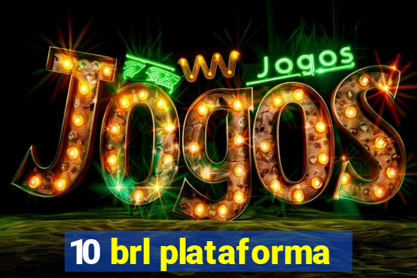 10 brl plataforma