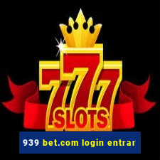 939 bet.com login entrar