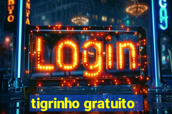 tigrinho gratuito