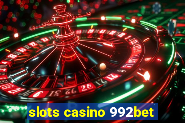 slots casino 992bet