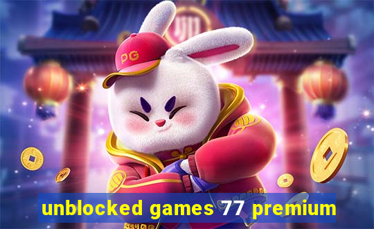 unblocked games 77 premium