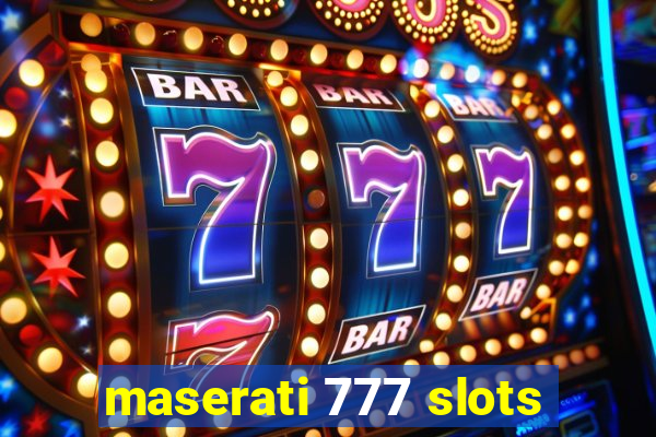 maserati 777 slots