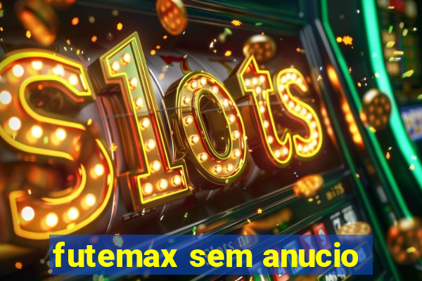 futemax sem anucio