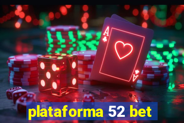 plataforma 52 bet