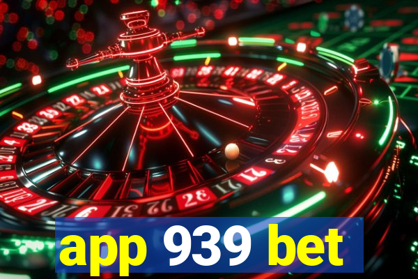 app 939 bet