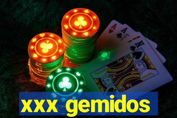 xxx gemidos