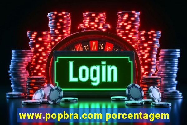 www.popbra.com porcentagem